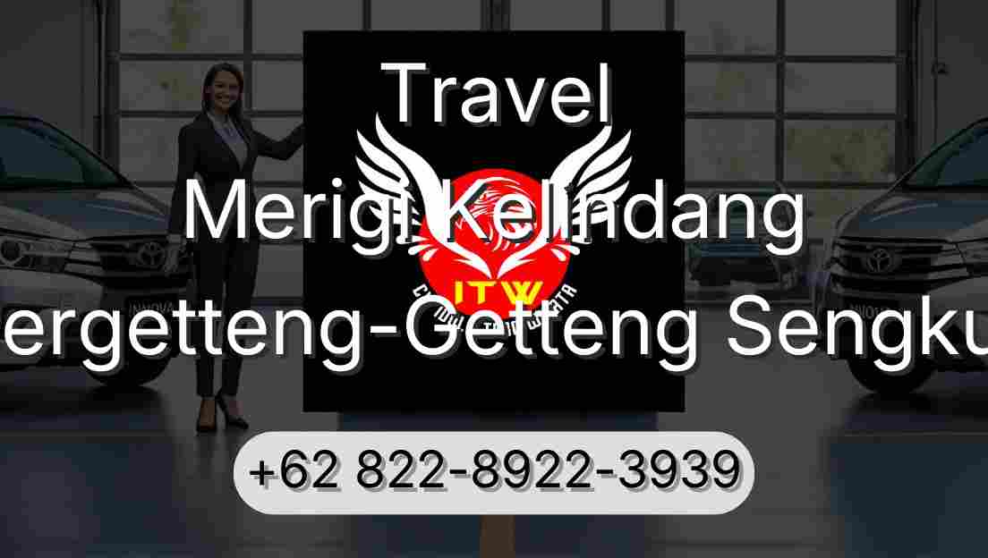 Travel Merigi Kelindang Pergetteng-Getteng Sengkut