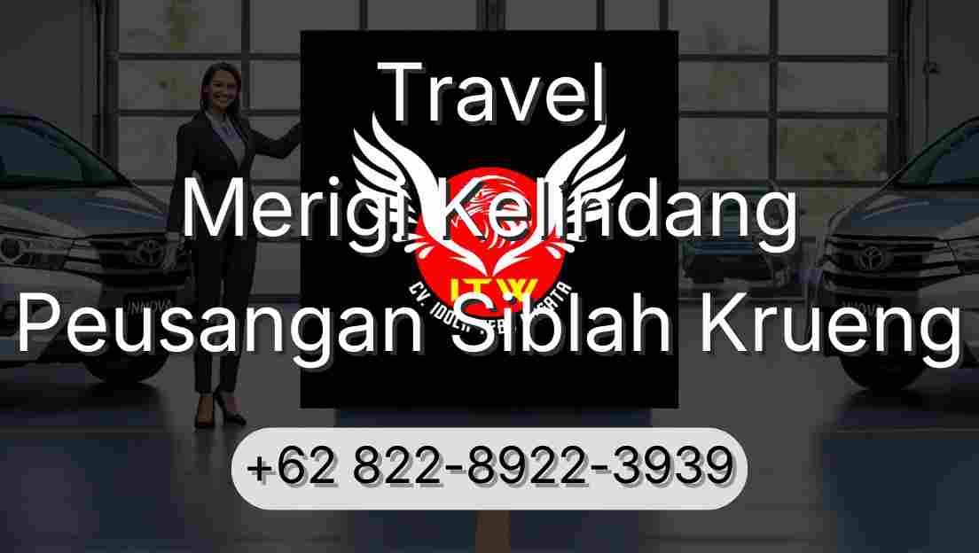 Travel Merigi Kelindang Peusangan Siblah Krueng
