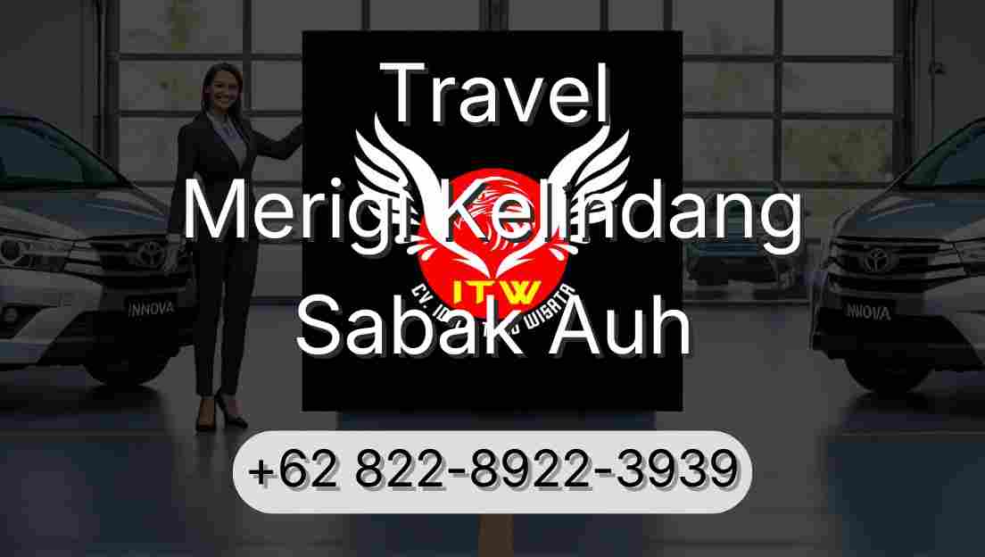 Travel Merigi Kelindang Sabak Auh