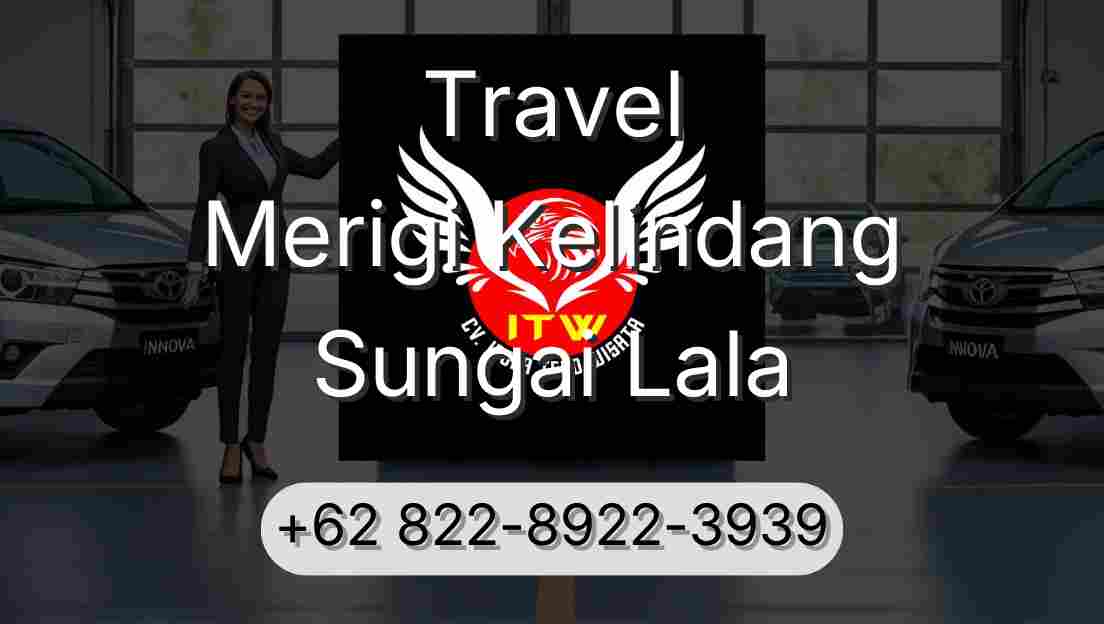Travel Merigi Kelindang Sungai Lala