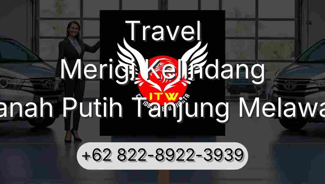 Travel Merigi Kelindang Tanah Putih Tanjung Melawan