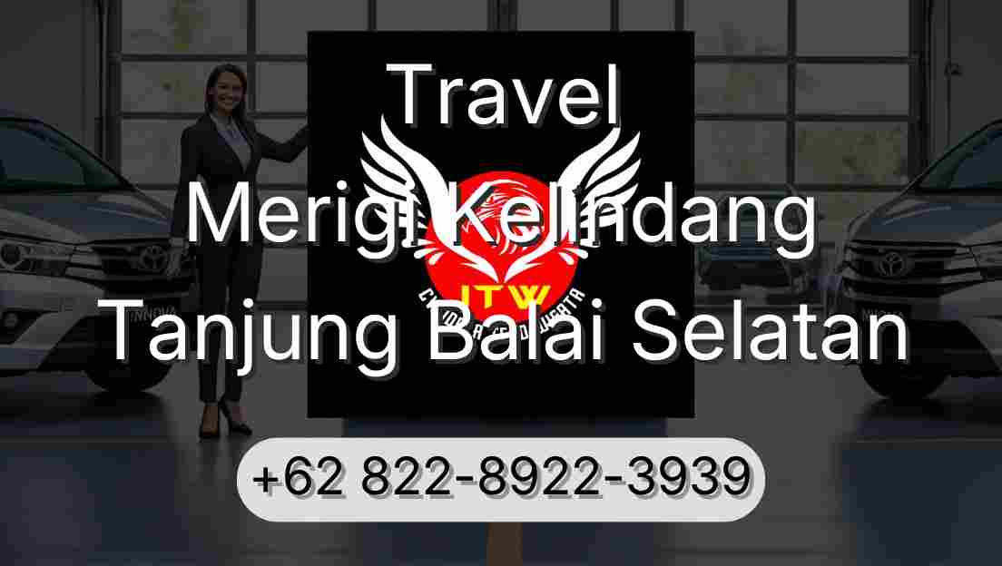 Travel Merigi Kelindang Tanjung Balai Selatan