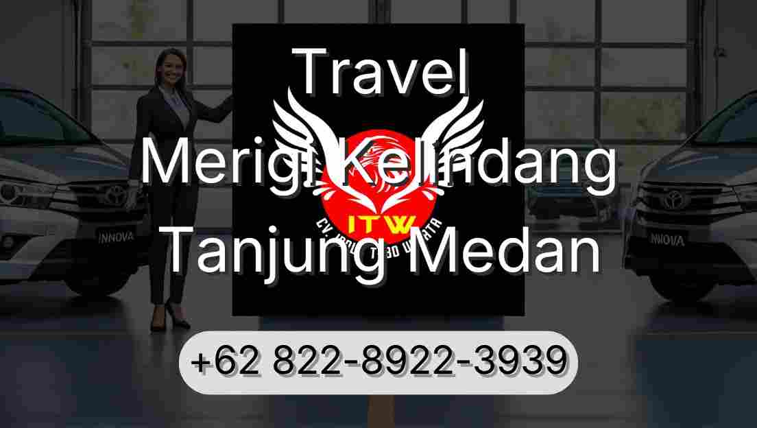 Travel Merigi Kelindang Tanjung Medan