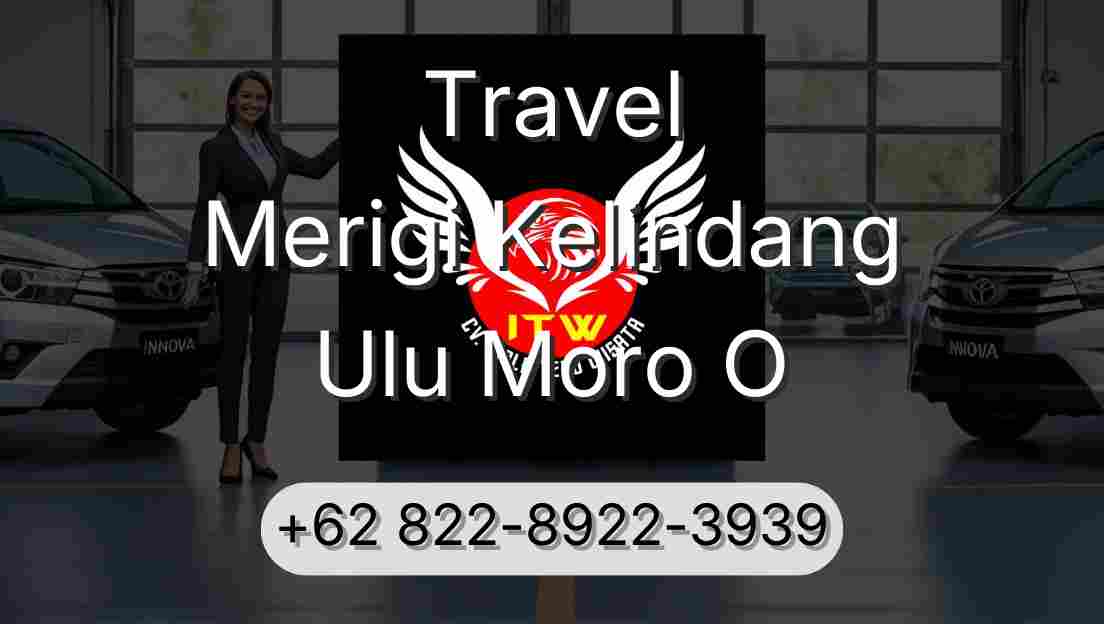 Travel Merigi Kelindang Ulu Moro O