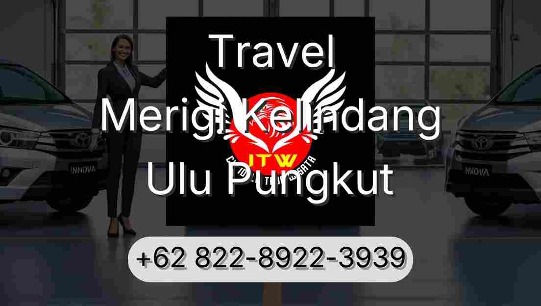 Travel Merigi Kelindang Ulu Pungkut