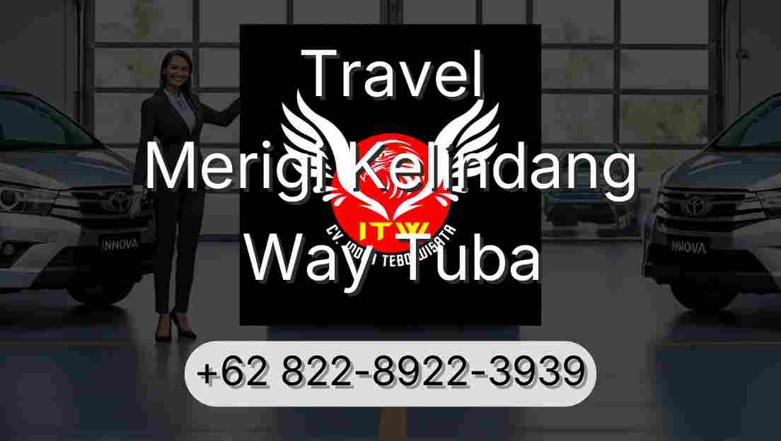 Travel Merigi Kelindang Way Tuba