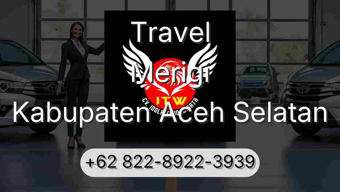 Travel Merigi Kabupaten Aceh Selatan