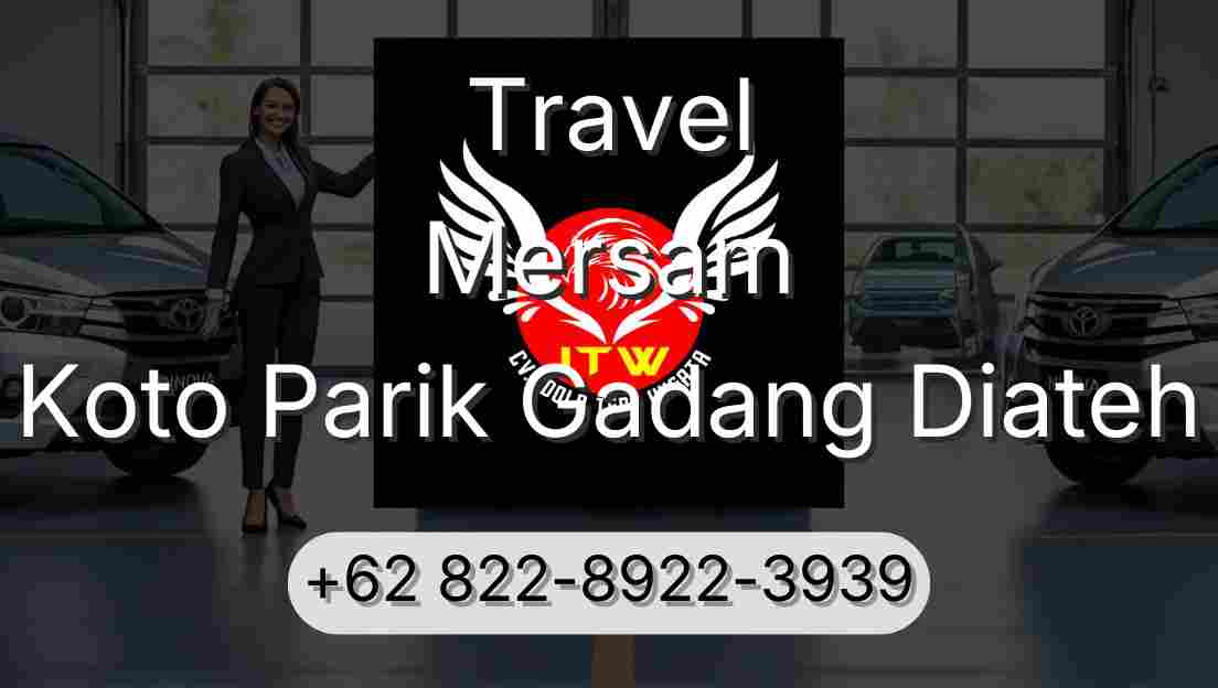 Travel Mersam Koto Parik Gadang Diateh