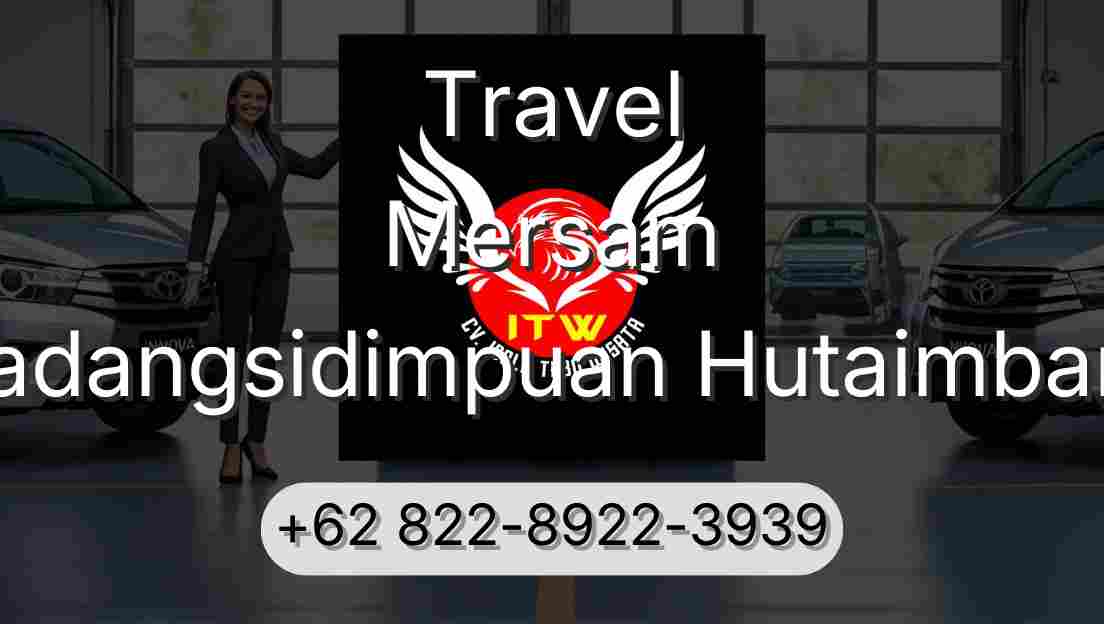 Travel Mersam Padangsidimpuan Hutaimbaru