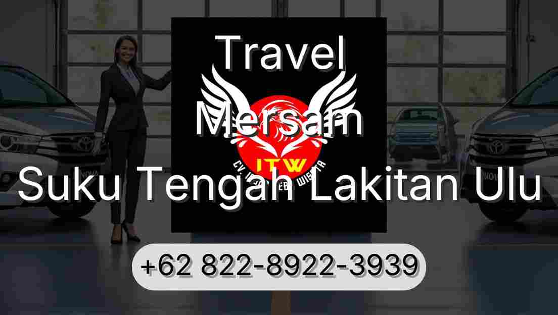 Travel Mersam Suku Tengah Lakitan Ulu