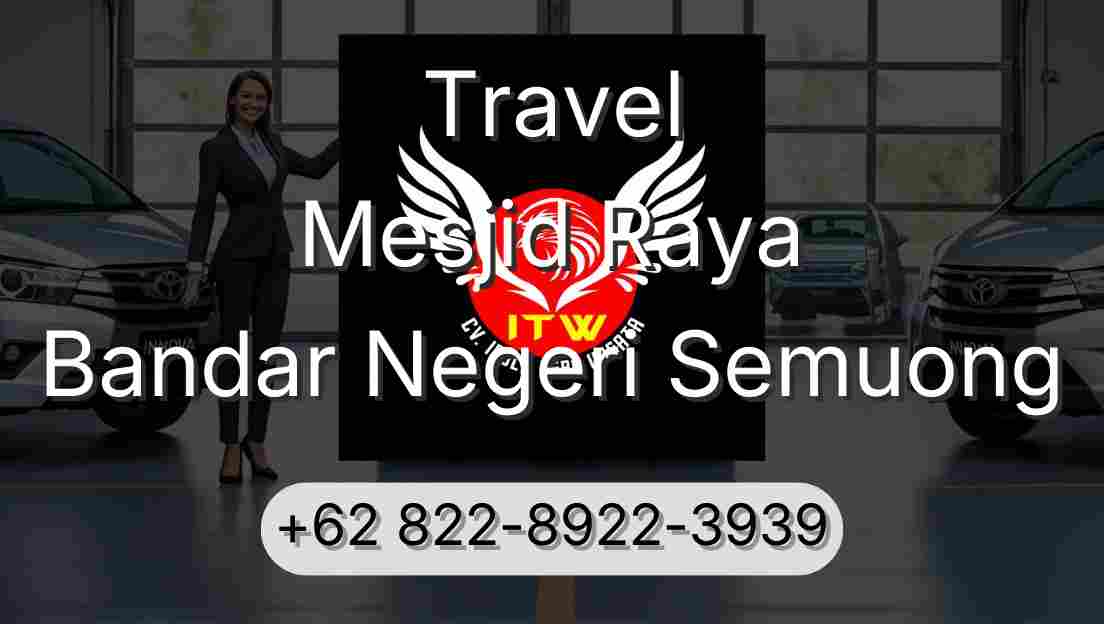 Travel Mesjid Raya Bandar Negeri Semuong