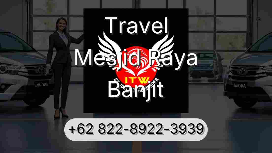 Travel Mesjid Raya Banjit
