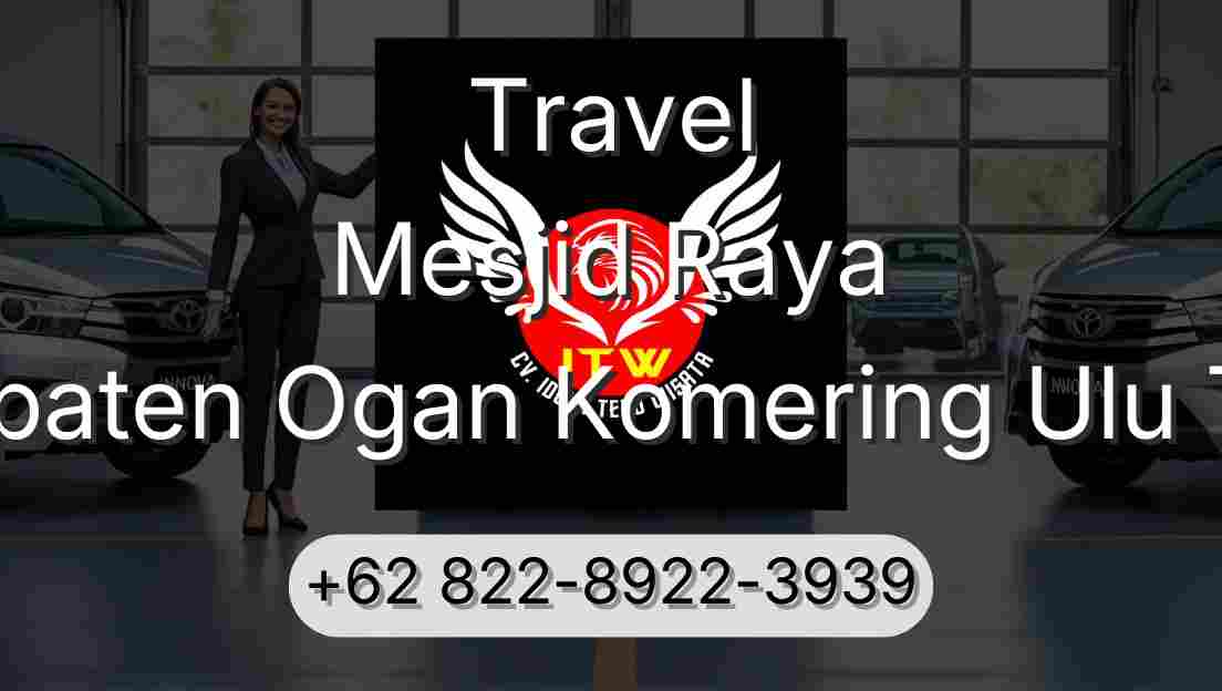 Travel Mesjid Raya Kabupaten Ogan Komering Ulu Timur