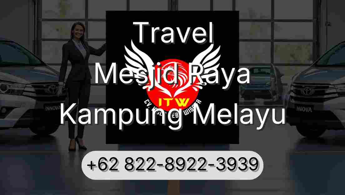 Travel Mesjid Raya Kampung Melayu