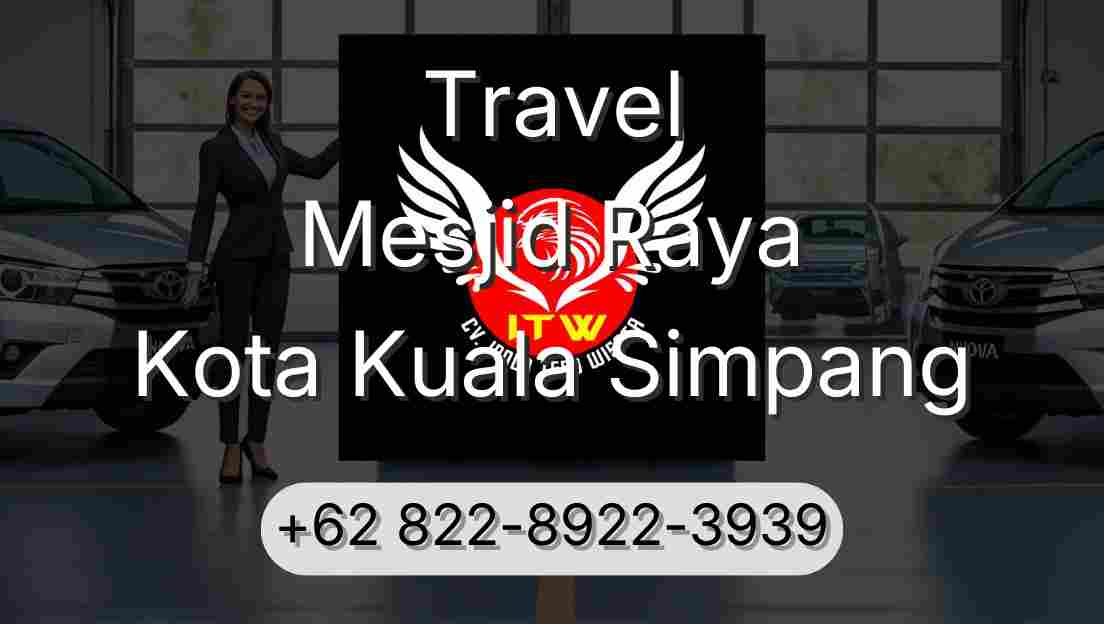 Travel Mesjid Raya Kota Kuala Simpang