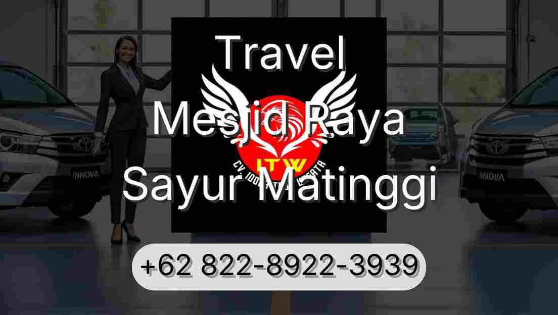 Travel Mesjid Raya Sayur Matinggi