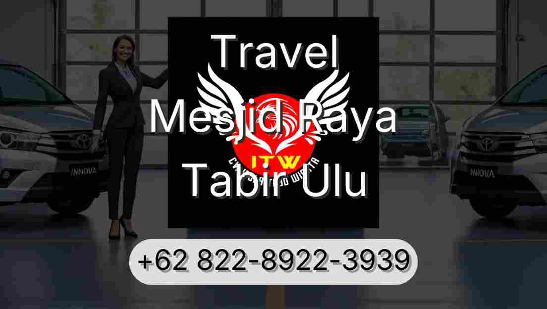 Travel Mesjid Raya Tabir Ulu
