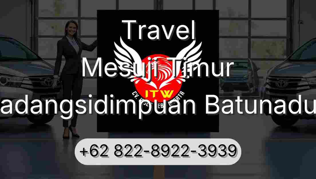Travel Mesuji Timur Padangsidimpuan Batunadua