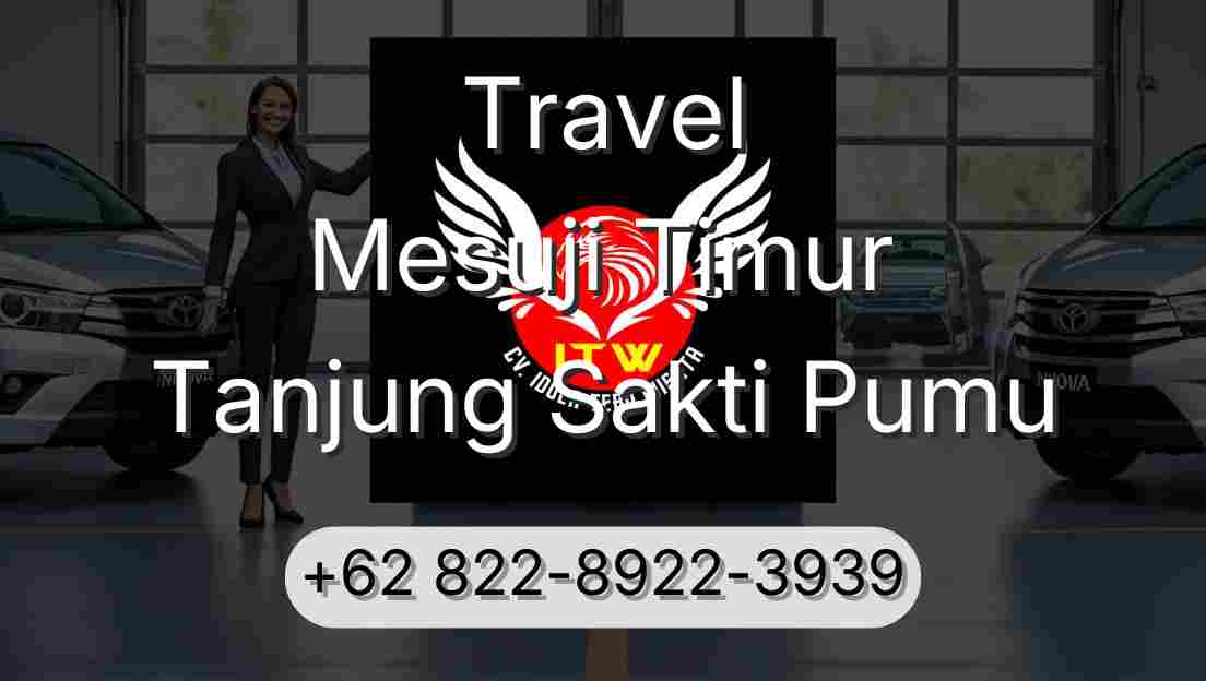 Travel Mesuji Timur Tanjung Sakti Pumu