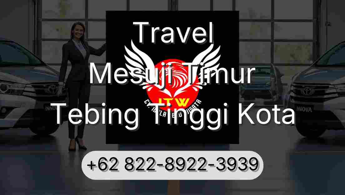 Travel Mesuji Timur Tebing Tinggi Kota