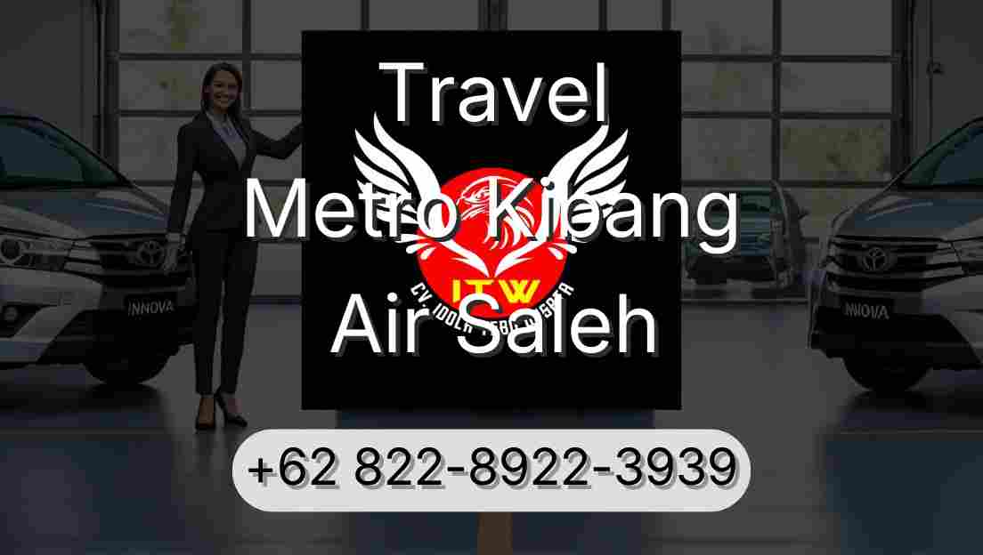 Travel Metro Kibang Air Saleh