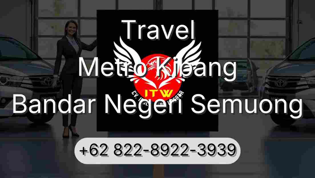Travel Metro Kibang Bandar Negeri Semuong