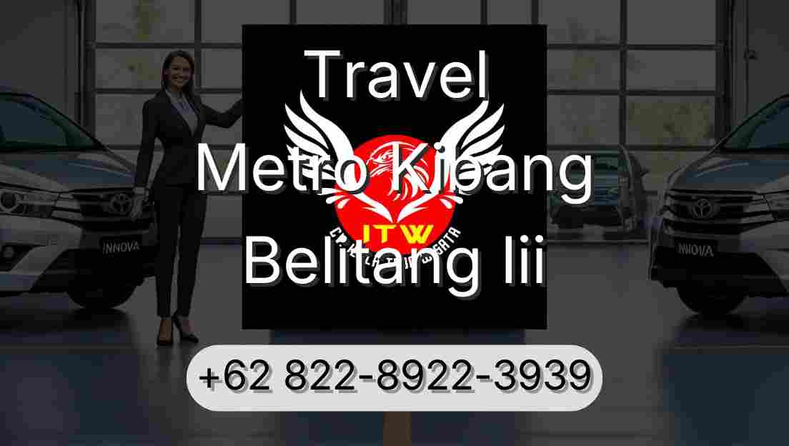 Travel Metro Kibang Belitang Iii