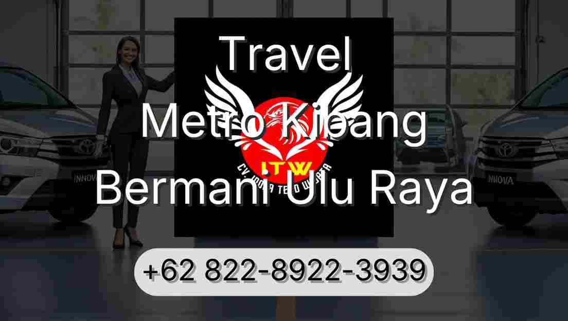 Travel Metro Kibang Bermani Ulu Raya