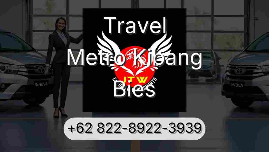 Travel Metro Kibang Bies