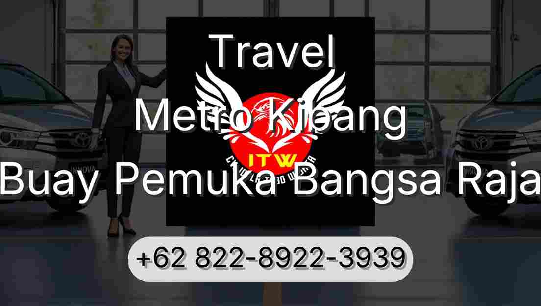 Travel Metro Kibang Buay Pemuka Bangsa Raja