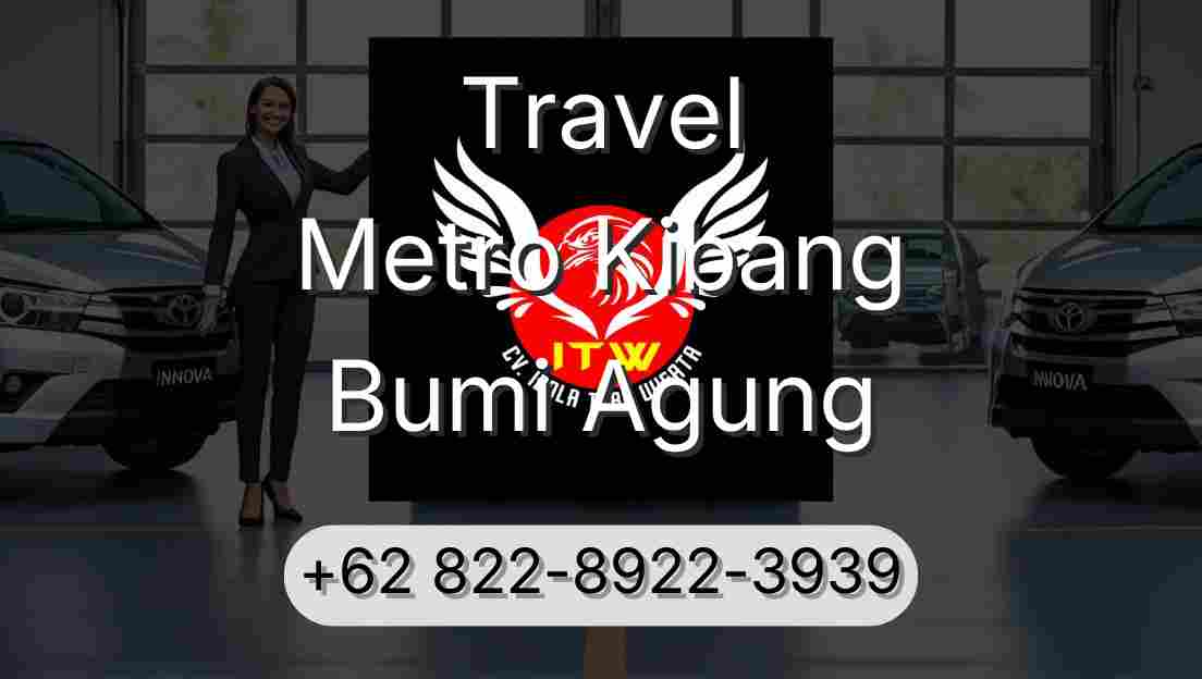 Travel Metro Kibang Bumi Agung