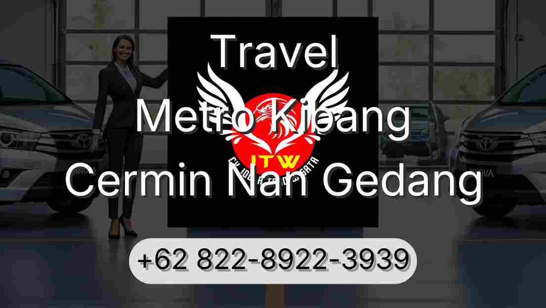 Travel Metro Kibang Cermin Nan Gedang