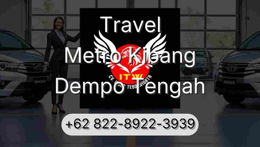 Travel Metro Kibang Dempo Tengah