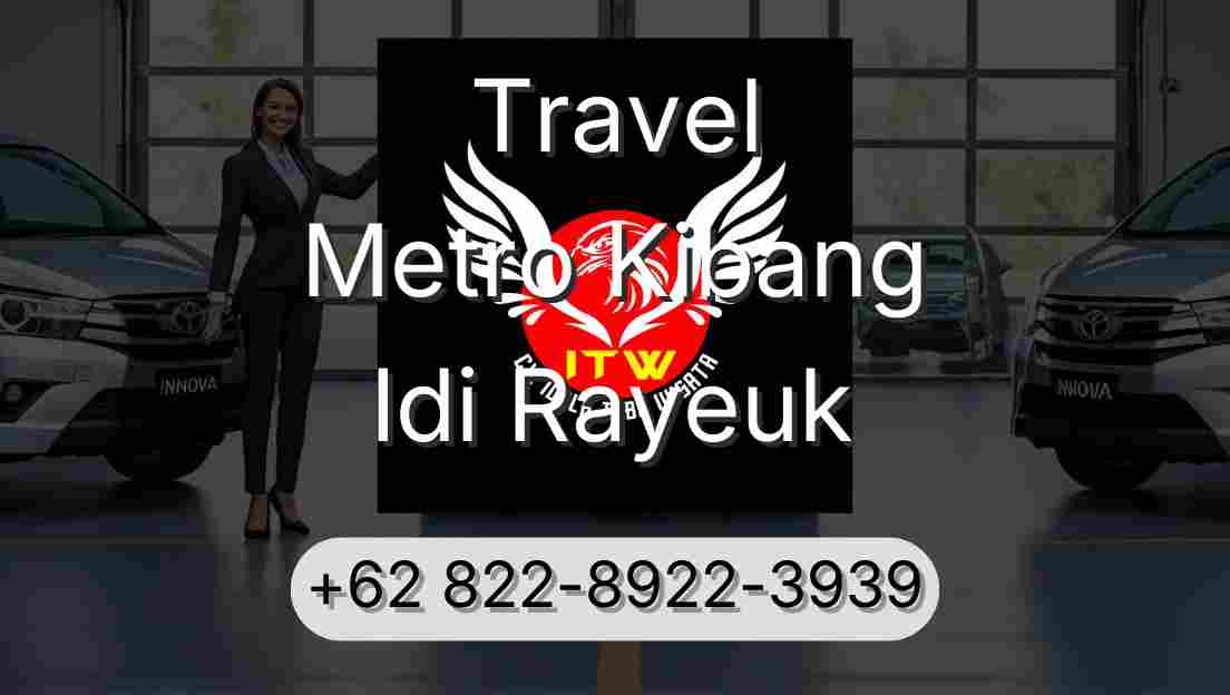 Travel Metro Kibang Idi Rayeuk