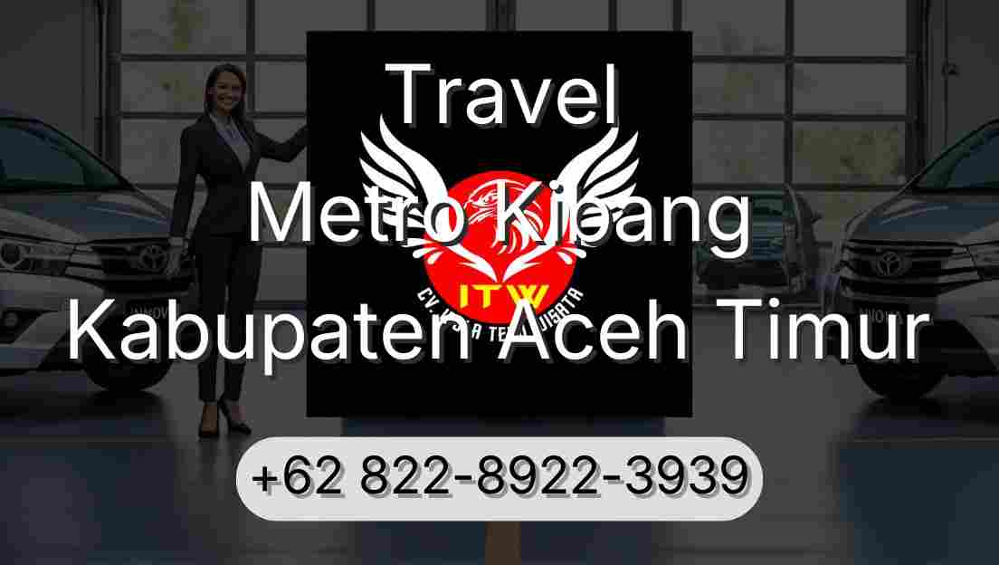 Travel Metro Kibang Kabupaten Aceh Timur