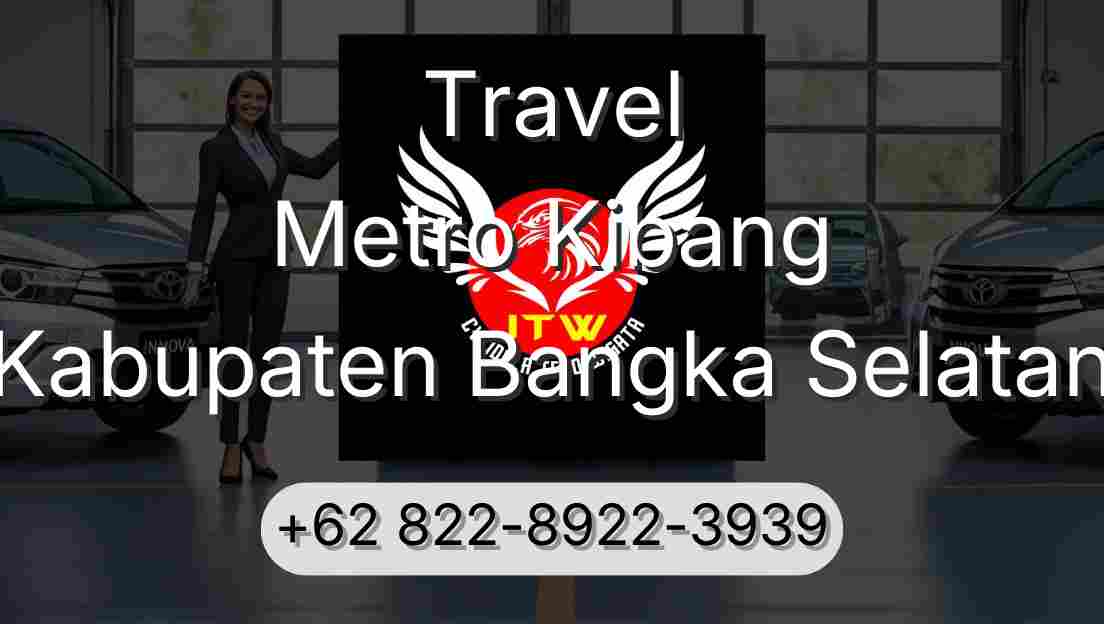 Travel Metro Kibang Kabupaten Bangka Selatan