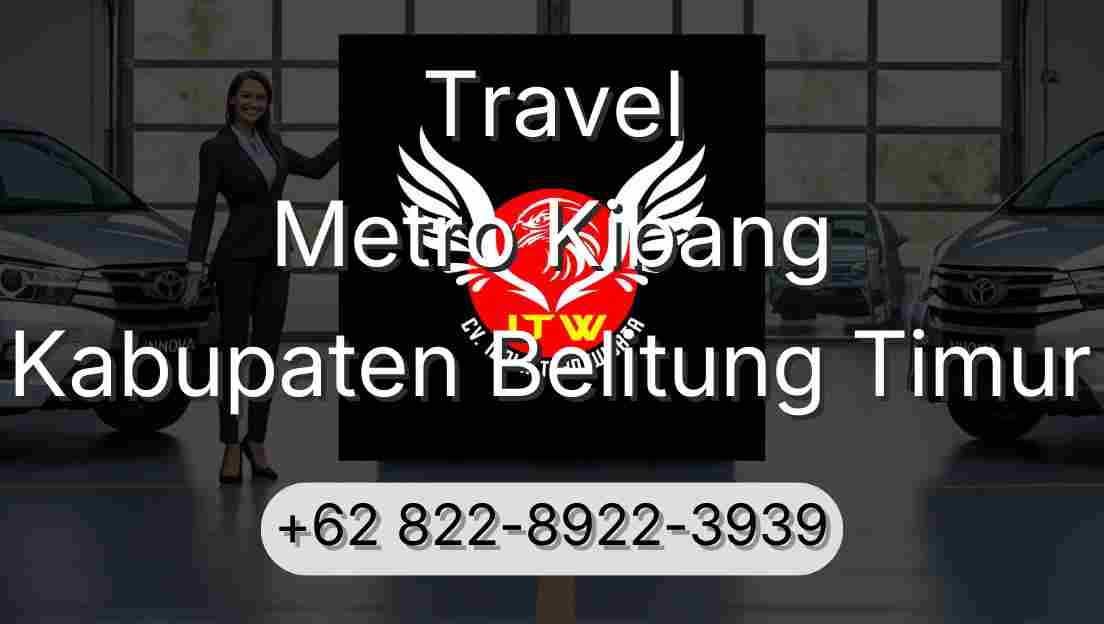 Travel Metro Kibang Kabupaten Belitung Timur
