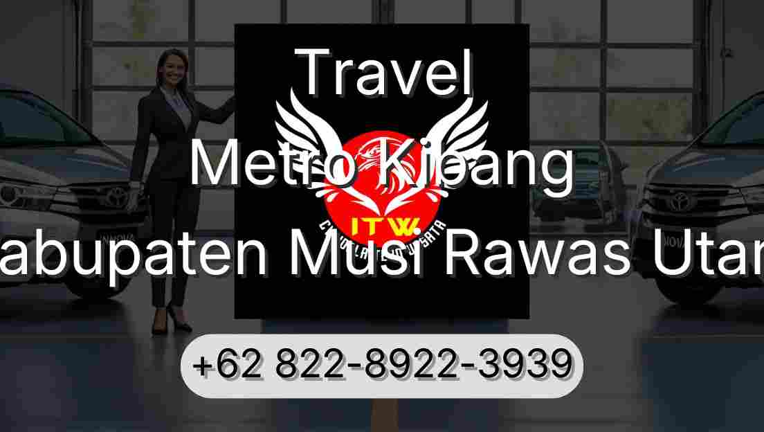 Travel Metro Kibang Kabupaten Musi Rawas Utara