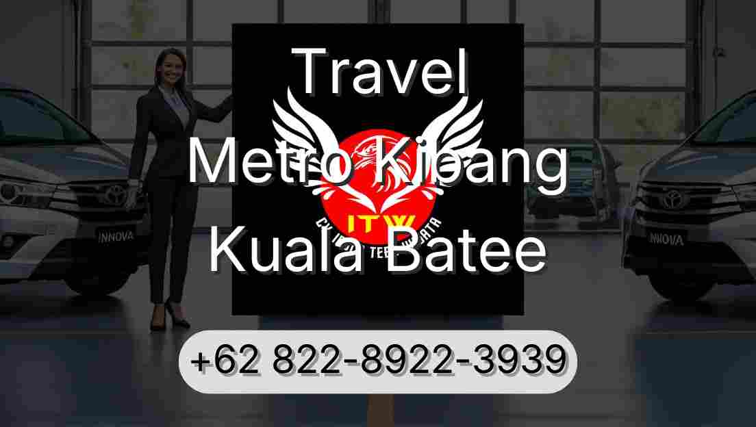Travel Metro Kibang Kuala Batee