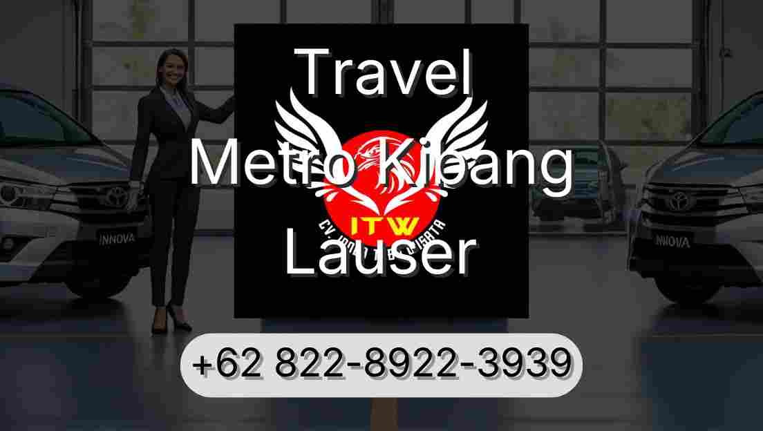 Travel Metro Kibang Lauser