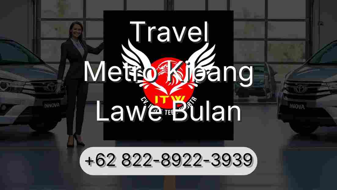 Travel Metro Kibang Lawe Bulan