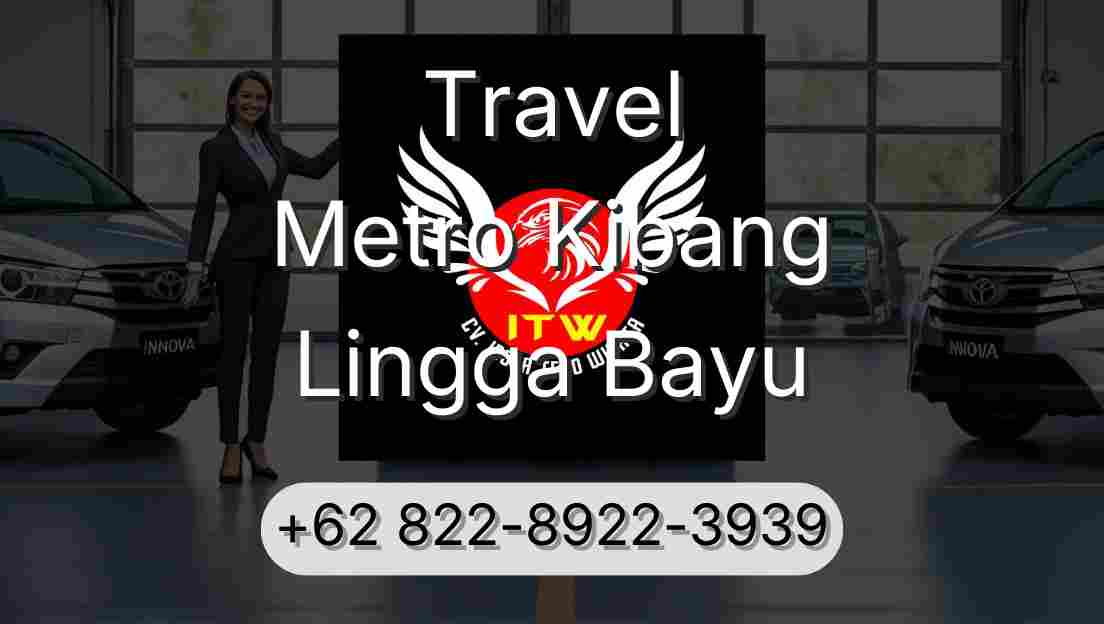 Travel Metro Kibang Lingga Bayu