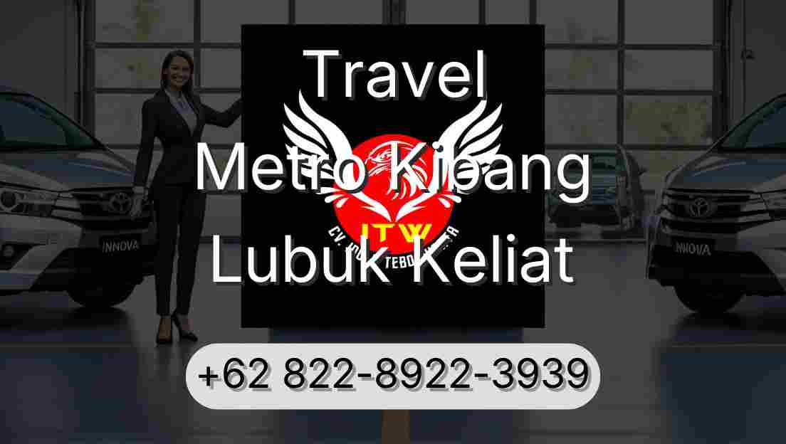 Travel Metro Kibang Lubuk Keliat