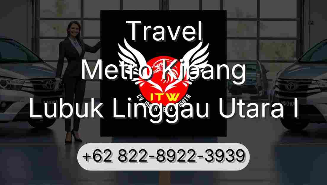 Travel Metro Kibang Lubuk Linggau Utara I