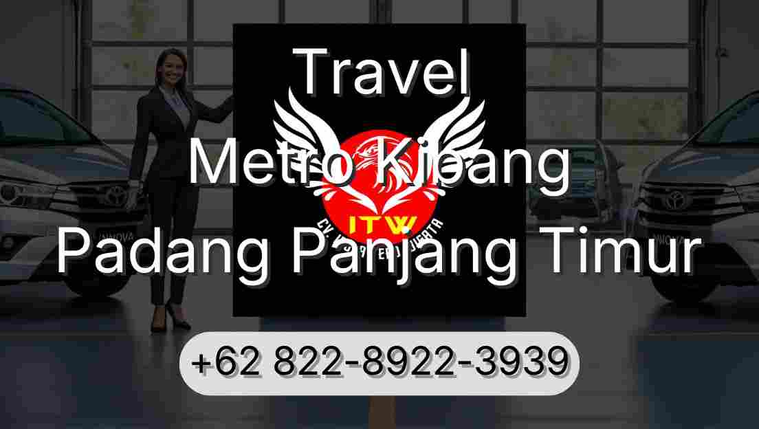 Travel Metro Kibang Padang Panjang Timur