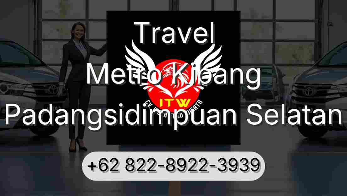 Travel Metro Kibang Padangsidimpuan Selatan