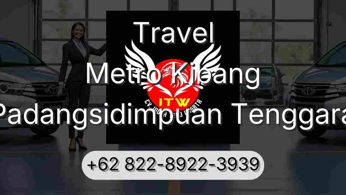 Travel Metro Kibang Padangsidimpuan Tenggara