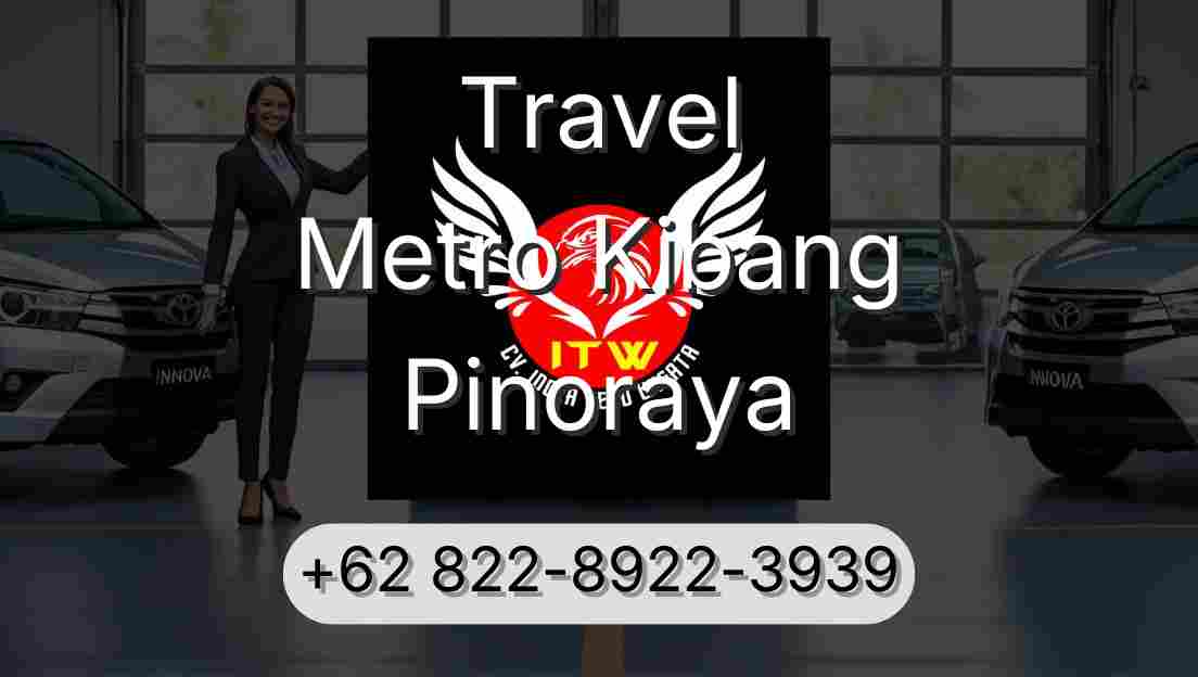 Travel Metro Kibang Pinoraya
