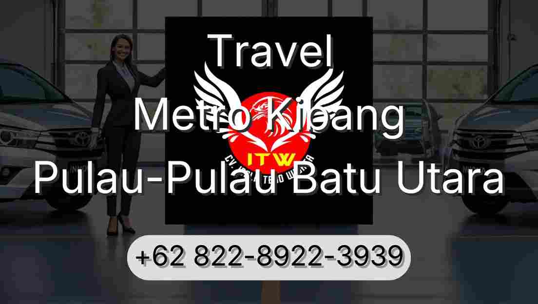 Travel Metro Kibang Pulau-Pulau Batu Utara