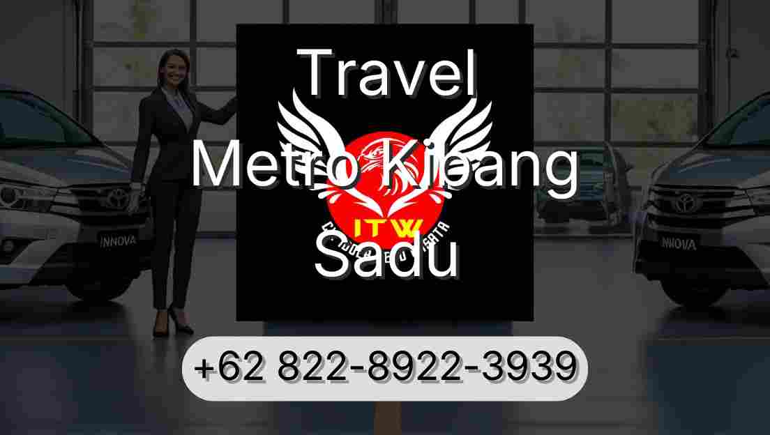Travel Metro Kibang Sadu